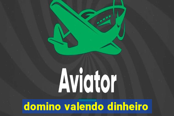 domino valendo dinheiro